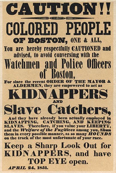 An 1851 broadside titled "CAUTION!!" warns Black citizens of Boston to avoid police officers and watchmen who have been empowered to act as "Kidnappers and Slave Catchers." The vintage poster features bold, varied typography and advises readers to stay alert to protect their liberty and the welfare of fugitives among them.